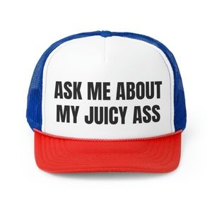 Ask Me About My Juicy Ass Funny Trucker Hat